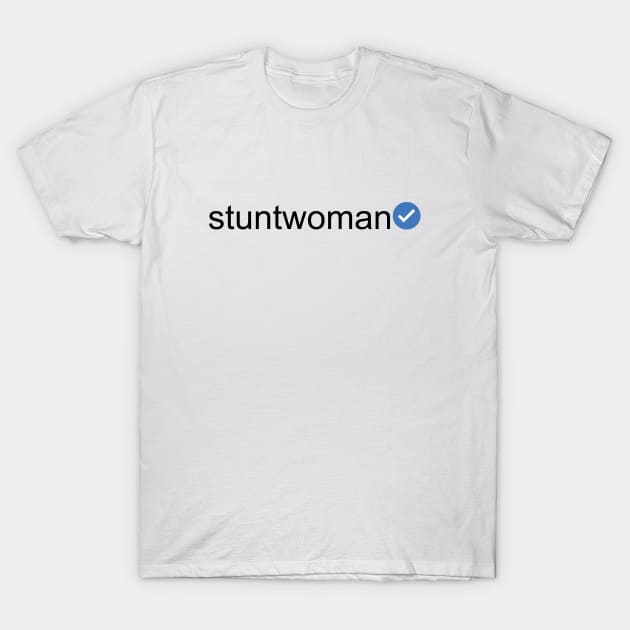 Verified Stuntwoman (Black Text) T-Shirt by inotyler